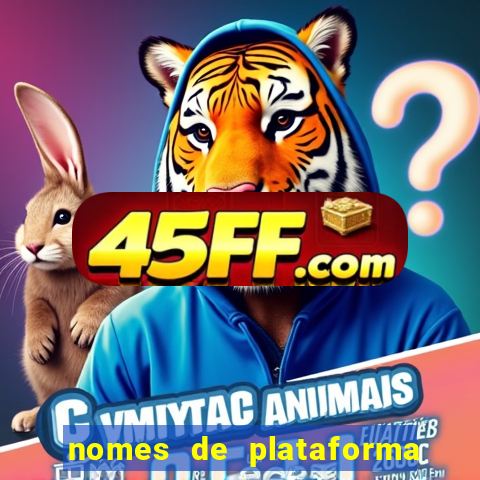 nomes de plataforma de jogos de aposta